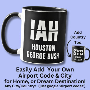 Add Your Code & City, Airport Code IAH HOUSTON Mug