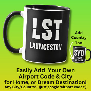 Add Your Code & City - Airport Code LST LAUNCESTON Mug