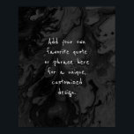 Add Your Custom Quote Black & Grey Marble Poster<br><div class="desc">The background is covered in a graphic that simulates black marble with transparent spaces that let your chosen colour show through, Change the design's background to any colour you like for a unique effect. Over the texture, a template field was added for your text. Use this space to add your...</div>