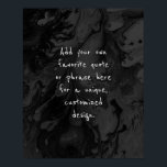 Add Your Custom Quote Black & Grey Marble Poster<br><div class="desc">The background is covered in a graphic that simulates black marble with transparent spaces that let your chosen colour show through, Change the design's background to any colour you like for a unique effect. Over the texture, a template field was added for your text. Use this space to add your...</div>