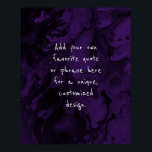 Add Your Custom Quote Black Marble, Deep Purple Poster<br><div class="desc">The background is covered in a graphic that simulates black marble with transparent spaces that let your chosen color show through, Change the design's background to any color you like for a unique effect. Over the texture, a template field was added for your text. Use this space to add your...</div>