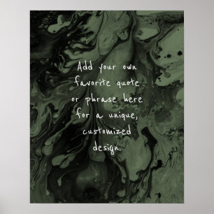 Add Your Custom Quote Black Marble on Olive Green Poster