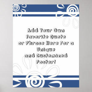 Add Your Custom Quote Stripes Flowers Classic Blue Poster