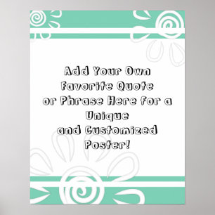 Add Your Custom Quote Stripes Flowers Lucite Green Poster