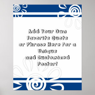 Add Your Custom Quote Stripes Flowers Royal Blue Poster