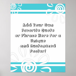 Add Your Custom Quote Stripes Flowers Turquoise Poster