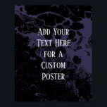 Add Your Custom Text Black & Dusty Purple Marble Poster<br><div class="desc">The background is covered in a graphic that simulates black marble with a transparent background. Change the design's background to any colour you like for a striking, unique effect. Over the texture, a template field was added for your text. Use this space to add your favourite quote or sentiment. Maybe...</div>