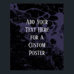 Add Your Custom Text Black & Dusty Purple Marble Poster<br><div class="desc">The background is covered in a graphic that simulates black marble with a transparent background. Change the design's background to any colour you like for a striking, unique effect. Over the texture, a template field was added for your text. Use this space to add your favourite quote or sentiment. Maybe...</div>