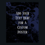 Add Your Custom Text Black & Navy Marble Poster<br><div class="desc">The background is covered in a graphic that simulates black marble with a transparent background. Change the design's background to any color you like for a striking, unique effect. Over the texture, a template field was added for your text. Use this space to add your favorite quote or sentiment. Maybe...</div>