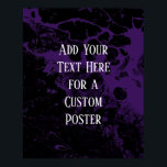 Add Your Custom Text Black & Purple Marble Poster<br><div class="desc">The background is covered in a graphic that simulates black marble with a transparent background. Change the design's background to any colour you like for a striking, unique effect. Over the texture, a template field was added for your text. Use this space to add your favourite quote or sentiment. Maybe...</div>