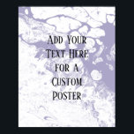 Add Your Custom Text White & Dusty Purple Marble Poster<br><div class="desc">The background is covered in a graphic that simulates white marble with a transparent background. Change the design's background, behind that, to any colour you like for a striking, unique effect. Over the texture, a template field was added for your text. Use this space to add your favourite quote or...</div>