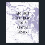 Add Your Custom Text White & Dusty Purple Marble Poster<br><div class="desc">The background is covered in a graphic that simulates white marble with a transparent background. Change the design's background, behind that, to any colour you like for a striking, unique effect. Over the texture, a template field was added for your text. Use this space to add your favourite quote or...</div>