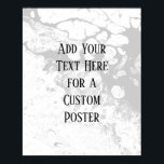 Add Your Custom Text, White & Gray Marble Poster<br><div class="desc">The background is covered in a graphic that simulates white marble with a transparent background. Change the design's background, behind that, to any color you like for a striking, unique effect. Over the texture, a template field was added for your text. Use this space to add your favorite quote or...</div>
