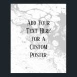 Add Your Custom Text, White & Gray Marble Poster<br><div class="desc">The background is covered in a graphic that simulates white marble with a transparent background. Change the design's background, behind that, to any color you like for a striking, unique effect. Over the texture, a template field was added for your text. Use this space to add your favorite quote or...</div>