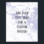 Add Your Custom Text White & Lavender Marble Poster<br><div class="desc">The background is covered in a graphic that simulates white marble with a transparent background. Change the design's background, behind that, to any colour you like for a striking, unique effect. Over the texture, a template field was added for your text. Use this space to add your favourite quote or...</div>