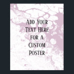 Add Your Custom Text, White & Light Mauve Marble Poster<br><div class="desc">The background is covered in a graphic that simulates white marble with a transparent background. Change the design's background, behind that, to any colour you like for a striking, unique effect. Over the texture, a template field was added for your text. Use this space to add your favourite quote or...</div>