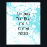 Add Your Custom Text White Light Turquoise Marble Poster<br><div class="desc">The background is covered in a graphic that simulates white marble with a transparent background. Change the design's background, behind that, to any colour you like for a striking, unique effect. Over the texture, a template field was added for your text. Use this space to add your favourite quote or...</div>