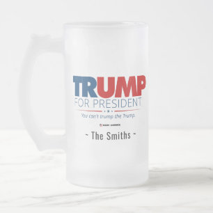 Add Your Family Name Trump for President Frosted Glass Beer Mug