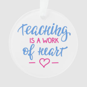 Add Your Name   Teaching Is A Work Of Heart Ornament