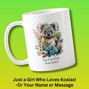 Add Your Name Text , Just a Girl Who Loves Koalas! Coffee Mug