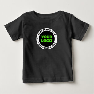 Add Your Own Business Logo or Uploaded Design Baby T-Shirt