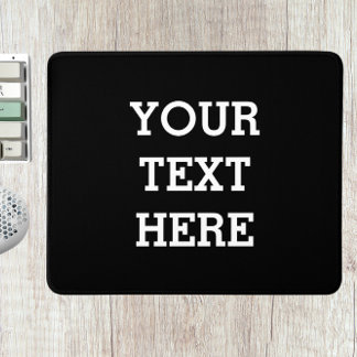 Add Your Own Custom Text Here Black and White Mouse Mat