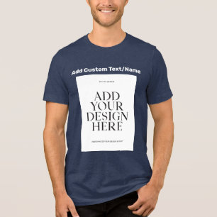 Add Your Own Photo Image Picture Text Here Custom Tri-Blend Shirt