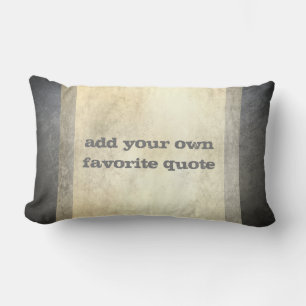add your own quote custom tan and grey distressed lumbar cushion