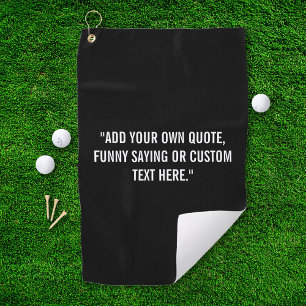 Add Your Own Quote Golf Towel