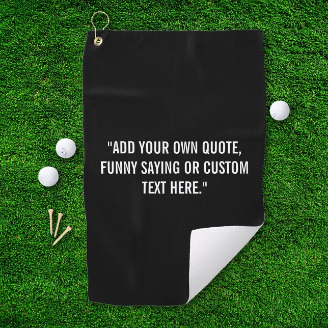 Add Your Own Quote Golf Towel (Creator Uploaded)