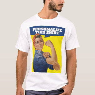 Add Your own Text Rosie the Riveter Personalised  T-Shirt