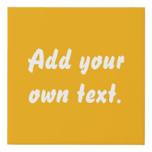 Add your own text. Warm Yellow. Faux Canvas Print