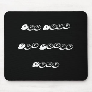 Add your  own words, design your own mouse mat