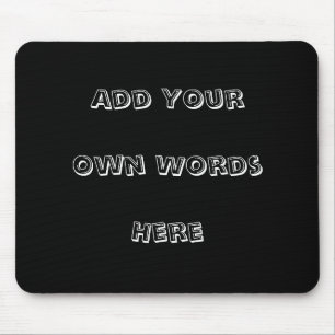 Add your own words mouse mat