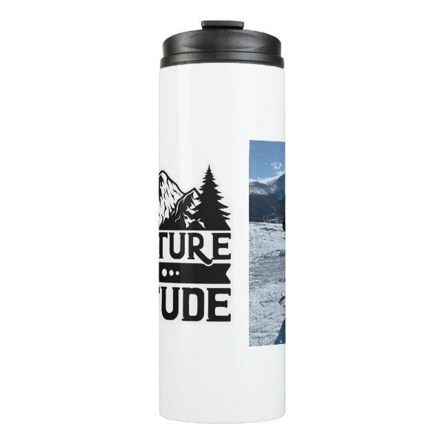 Add your Photo Mountains Adventure is an Attitude  Thermal Tumbler (Front)