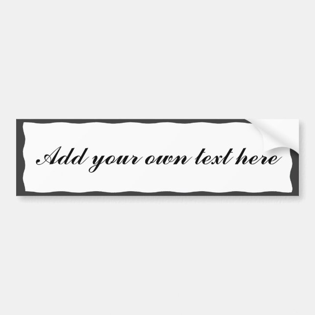 ADD YOUR TEXT HERE-BUMPER STICKER (Front)