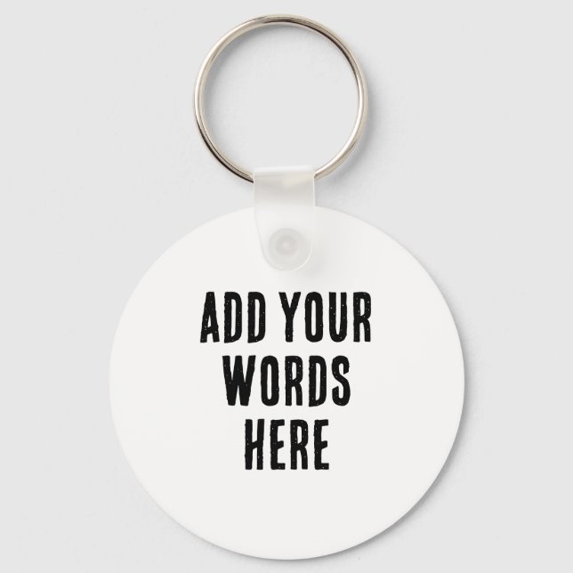 Add Your Words Here Custom Customized Personalized Key Ring (Front)
