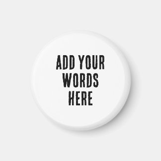 Add Your Words Here Custom Customized Personalized Magnet