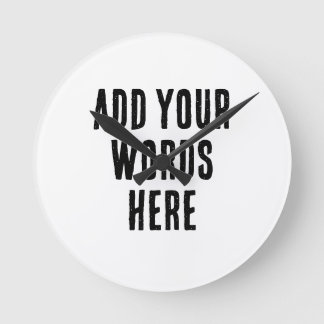 Add Your Words Here Custom Customized Personalized Round Clock