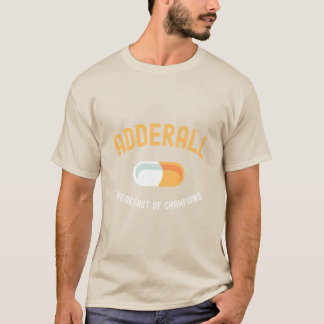 ADDERALL Breakfast Of Champions43 T-Shirt