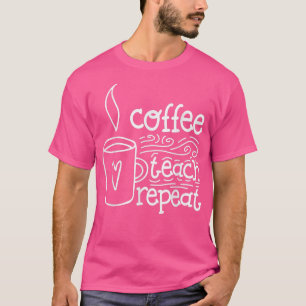 Addicted Coffee Teach Repeat Back to School Funny T-Shirt