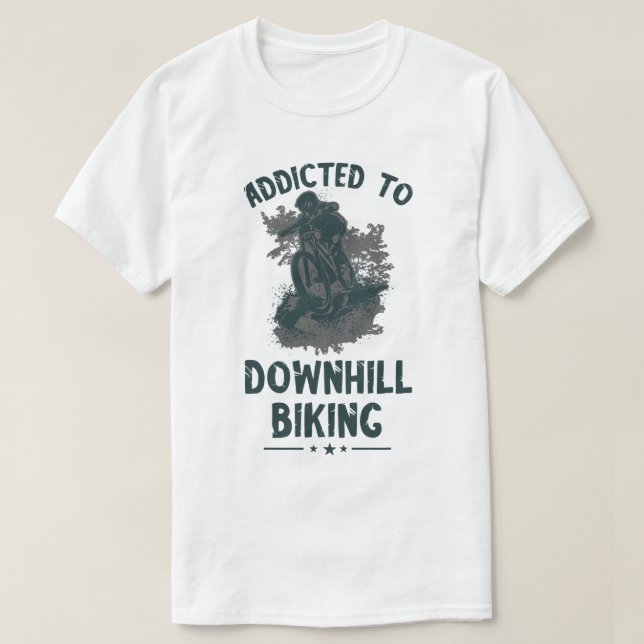 Addicted Downhill Biking Mountain Bike Cycling Bik T-Shirt (Design Front)