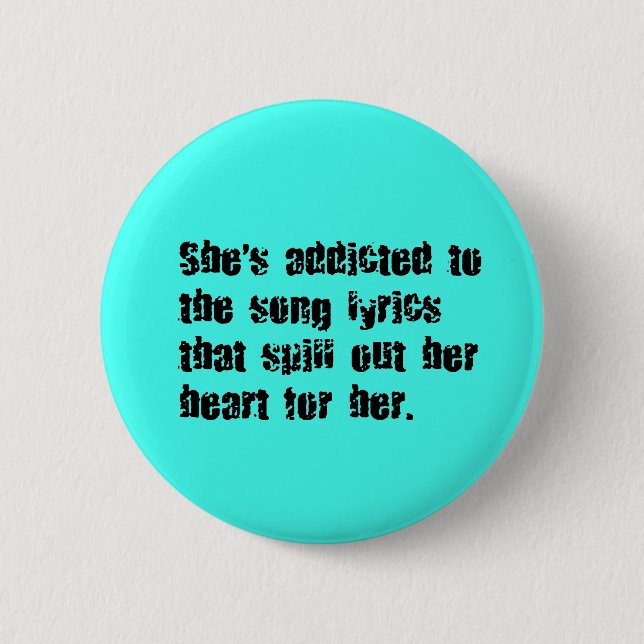 ADDICTED SONG LYRICS HEART SPILL SAD EMO COMMENTS  6 CM ROUND BADGE (Front)
