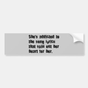 ADDICTED SONG LYRICS HEART SPILL SAD EMO COMMENTS BUMPER STICKER