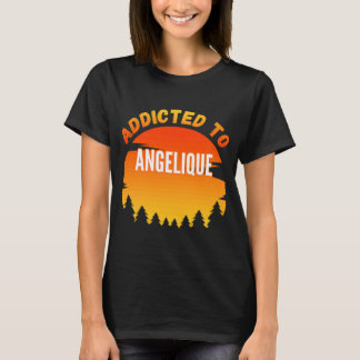 Addicted to Angelique  for Angelique T-Shirt