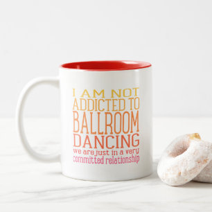 Addicted To Ballroom Dancing   Warm Tones Two-Tone Coffee Mug