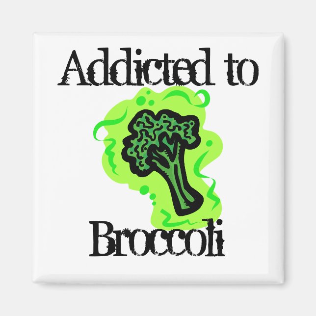 Addicted to Broccoli Magnet (Front)