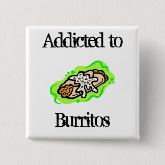addicted to Burritos 15 Cm Square Badge