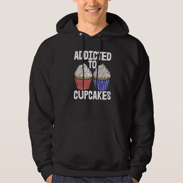Addicted To Cup Cakes  Women Baking Muffins Love Hoodie (Front)