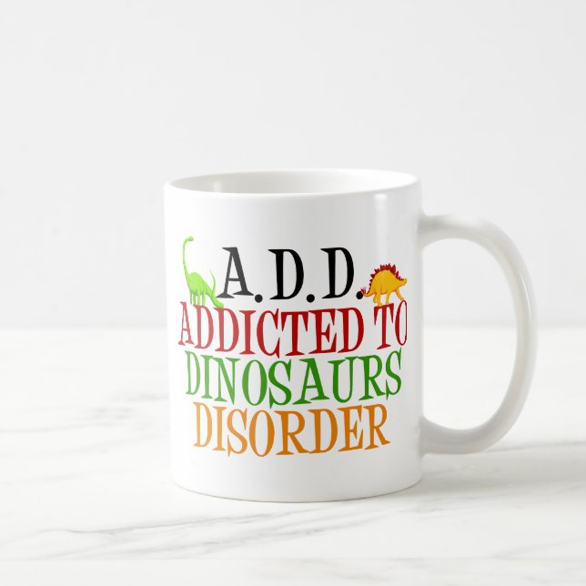 Addicted to Dinosaurs Disorder Coffee Mug (Right)